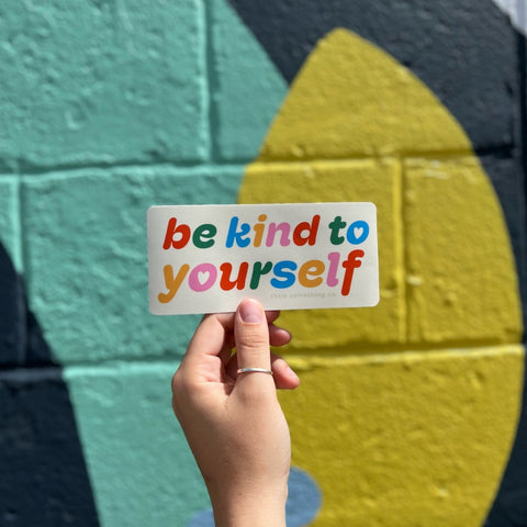 Be Kind to Yourself Sticker