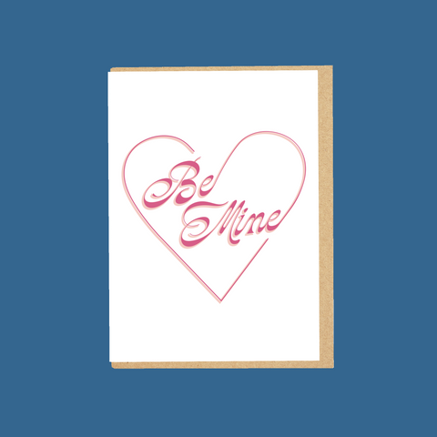 Be Mine Greeting Card