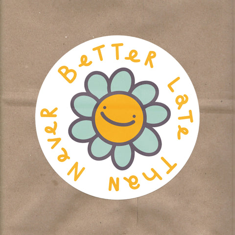 Better Late Than Never Flower Sticker